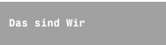 Das sind Wir